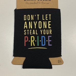 Drink Coozie Don't let anyone steal your pride